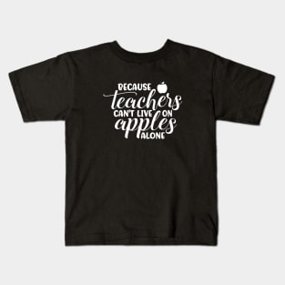 Teachers cant live on apples - funny teacher quote (white) Kids T-Shirt